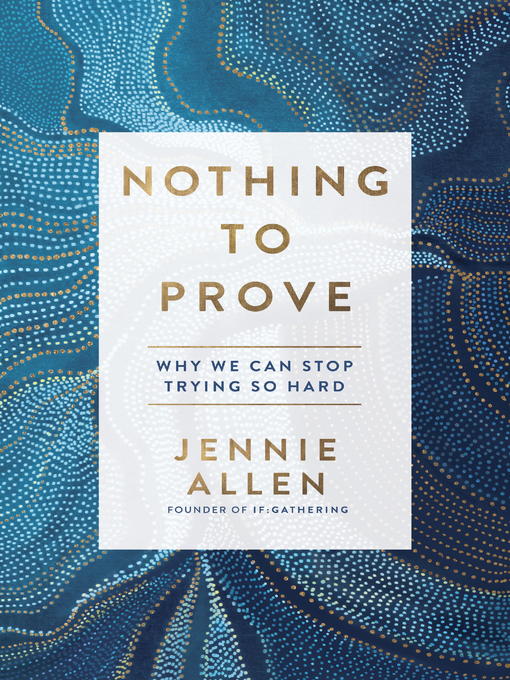 Title details for Nothing to Prove by Jennie Allen - Available
